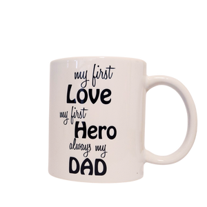 Fathers mug - My first love my first hero