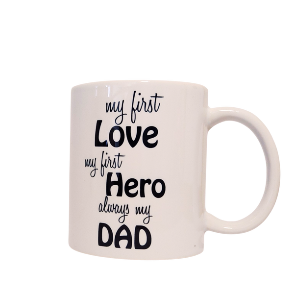 Fathers mug - My first love my first hero