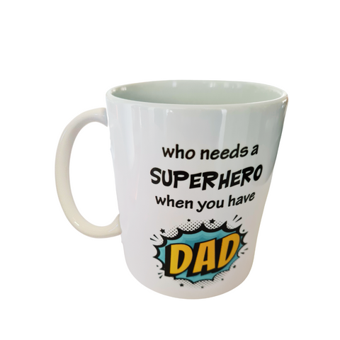 Father mug - Who needs a dad when you have a superhero