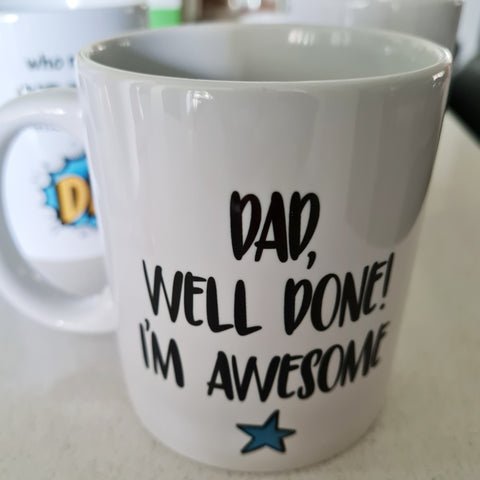 Fathers mug - Dad well done I'm awesome